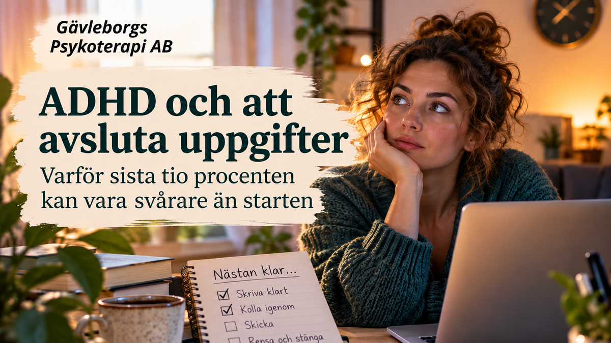 ADHD och att avsluta uppgifter – varför sista tio procenten kan vara svårare än starten