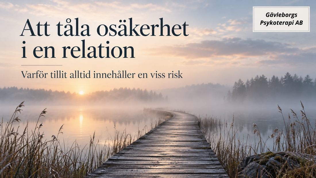 Att tåla osäkerhet i en relation – varför tillit alltid innehåller en viss risk