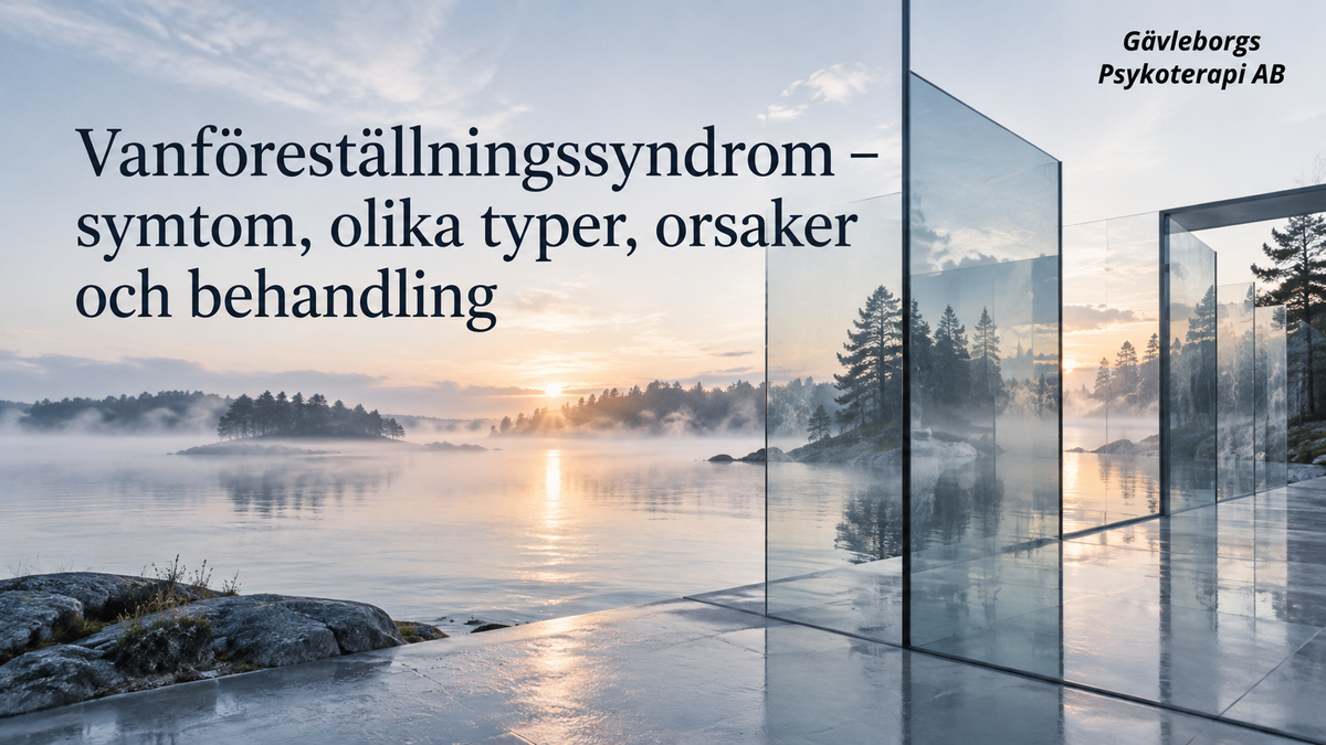Vanföreställningssyndrom – symtom, olika typer, orsaker och behandling