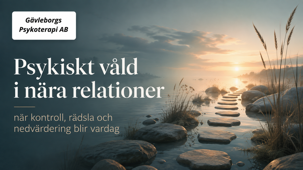 Psykiskt våld i nära relationer – när kontroll, rädsla och nedvärdering blir vardag