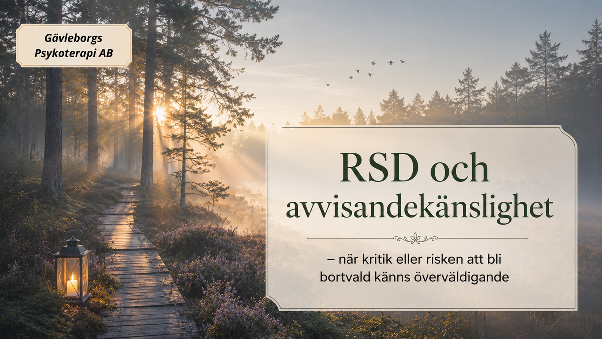 RSD och avvisandekänslighet – när kritik eller risken att bli bortvald känns överväldigande.