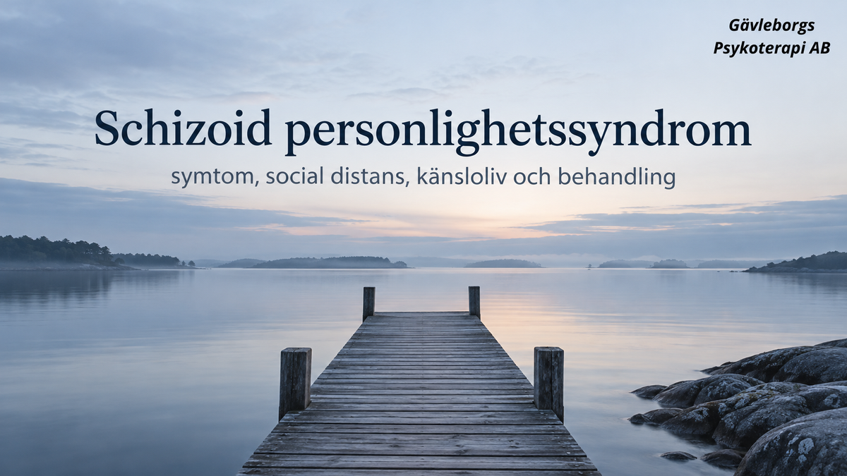 Schizoid personlighetssyndrom – symtom, social distans, känsloliv och behandling