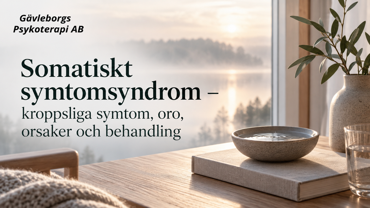 Somatiskt symtomsyndrom – kroppsliga symtom, oro, orsaker och behandling