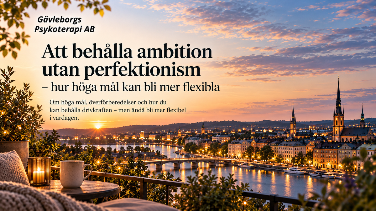 Att behålla ambition utan perfektionism – hur höga mål kan bli mer flexibla