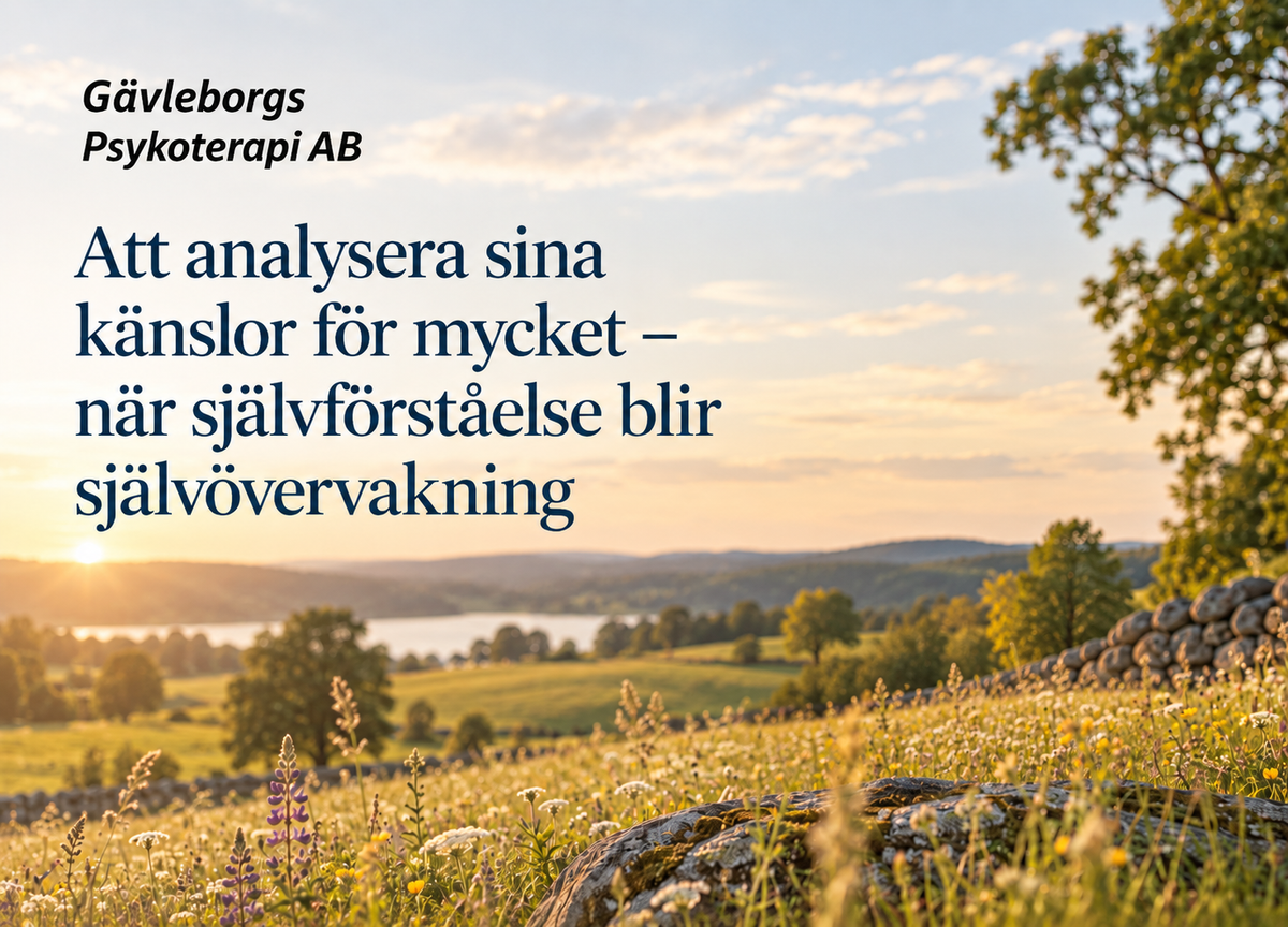 Att analysera sina känslor för mycket – när självförståelse blir självövervakning