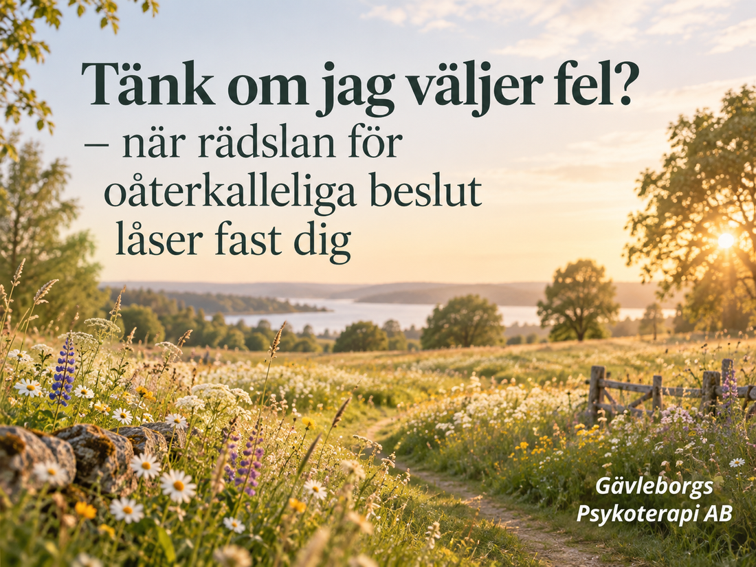 Tänk om jag väljer fel? – när rädslan för oåterkalleliga beslut låser fast dig