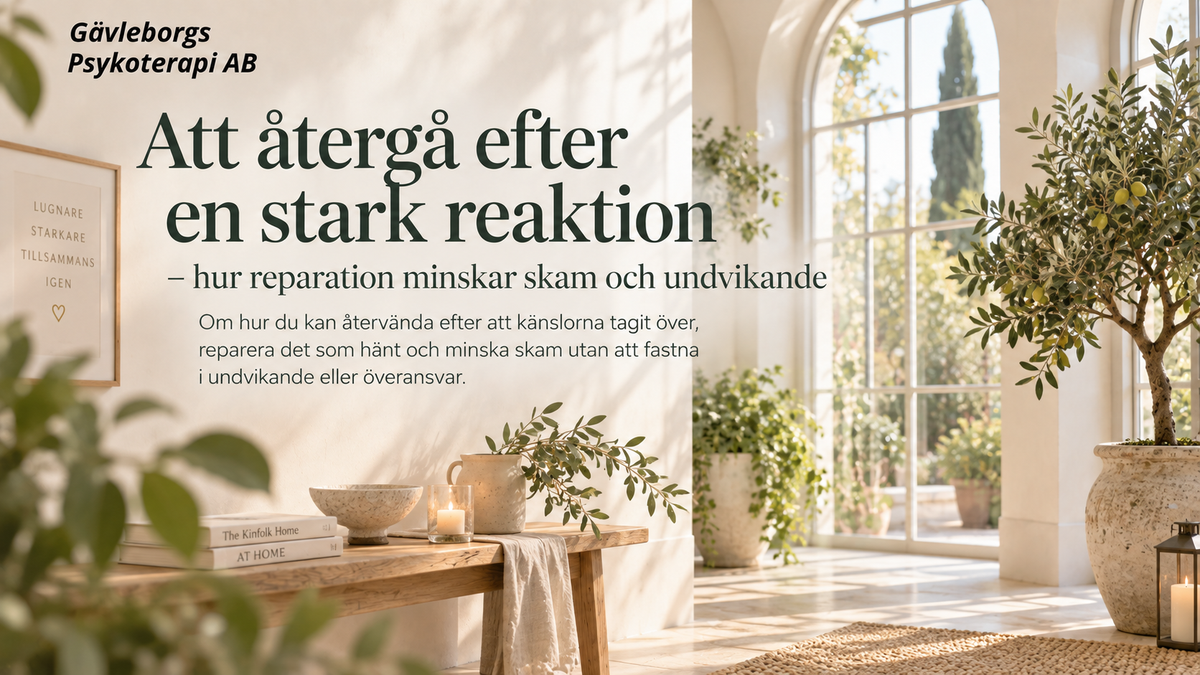 Att återgå efter en stark reaktion – hur reparation minskar skam och undvikande