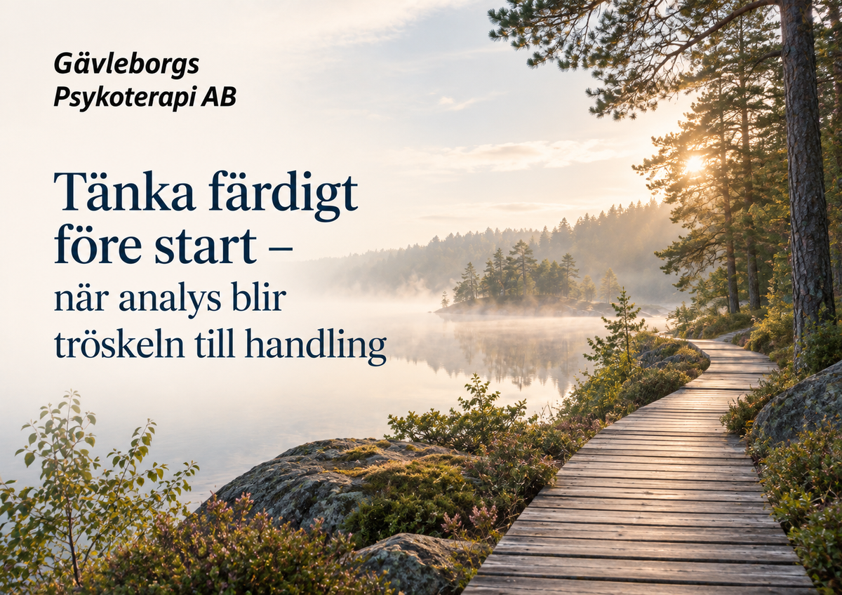 Tänka färdigt före start – när analys blir tröskeln till handling