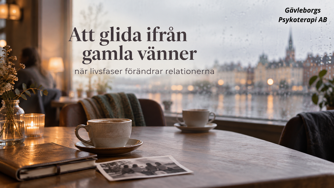 Att glida ifrån gamla vänner – när livsfaser förändrar relationerna