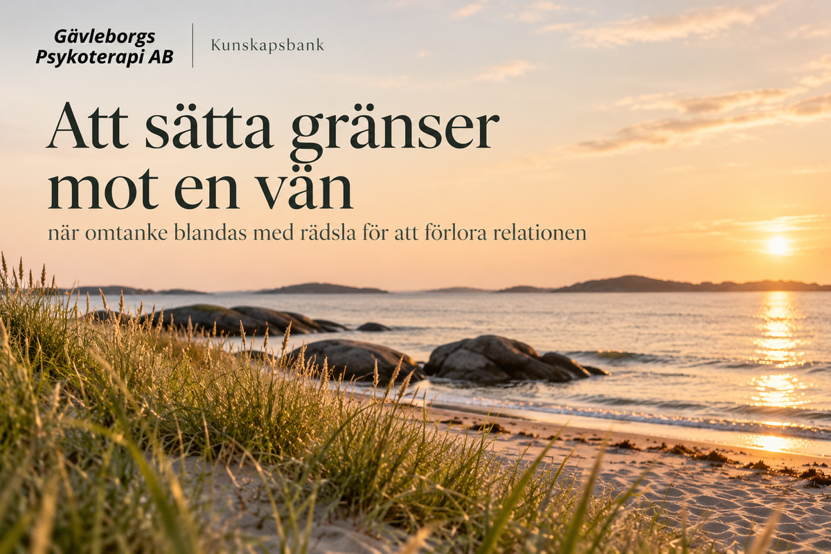 Att sätta gränser mot en vän – när omtanke blandas med rädsla för att förlora relationen