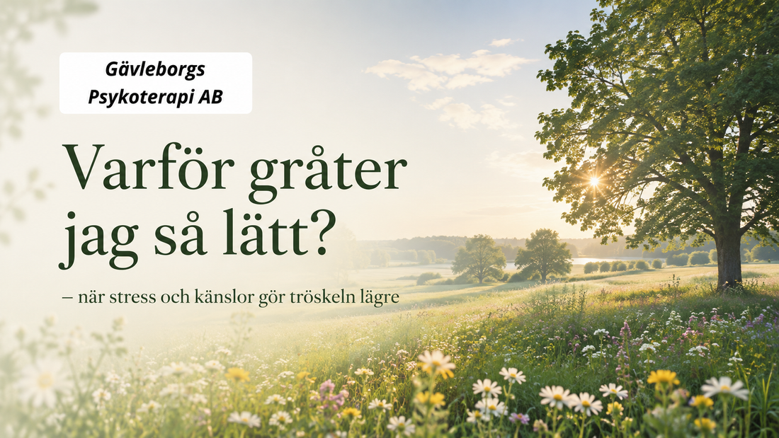 Varför gråter jag så lätt? – när stress och känslor gör tröskeln lägre”
