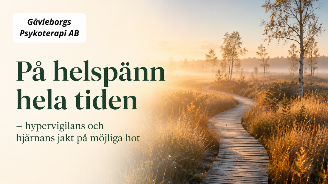 På helspänn hela tiden: hypervigilans och hjärnans jakt på möjliga hot