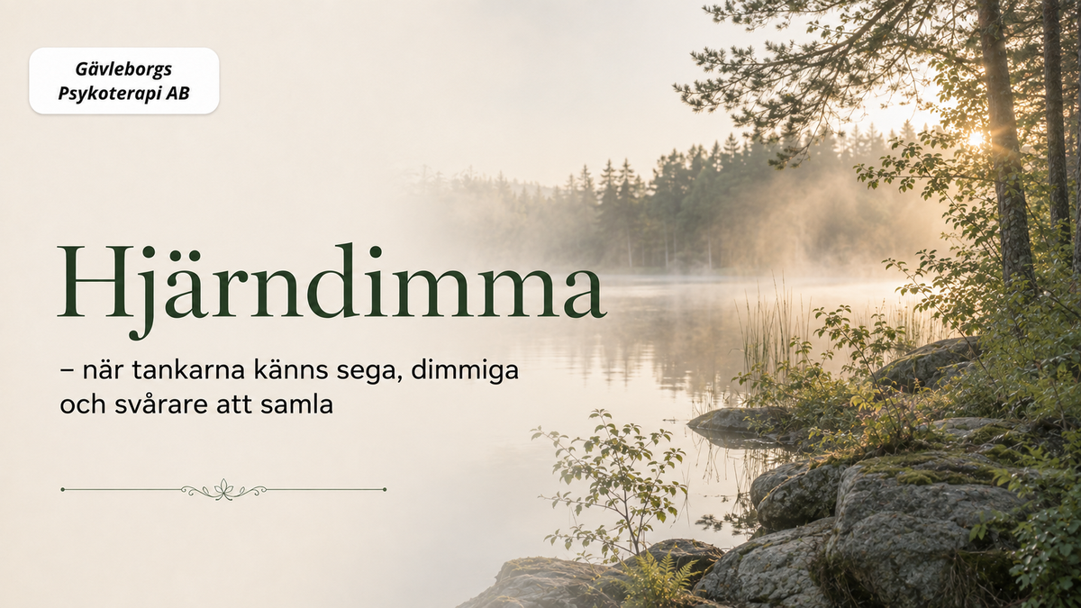 Hjärndimma (brain fog) – när tankarna känns långsamma och koncentrationen sviker