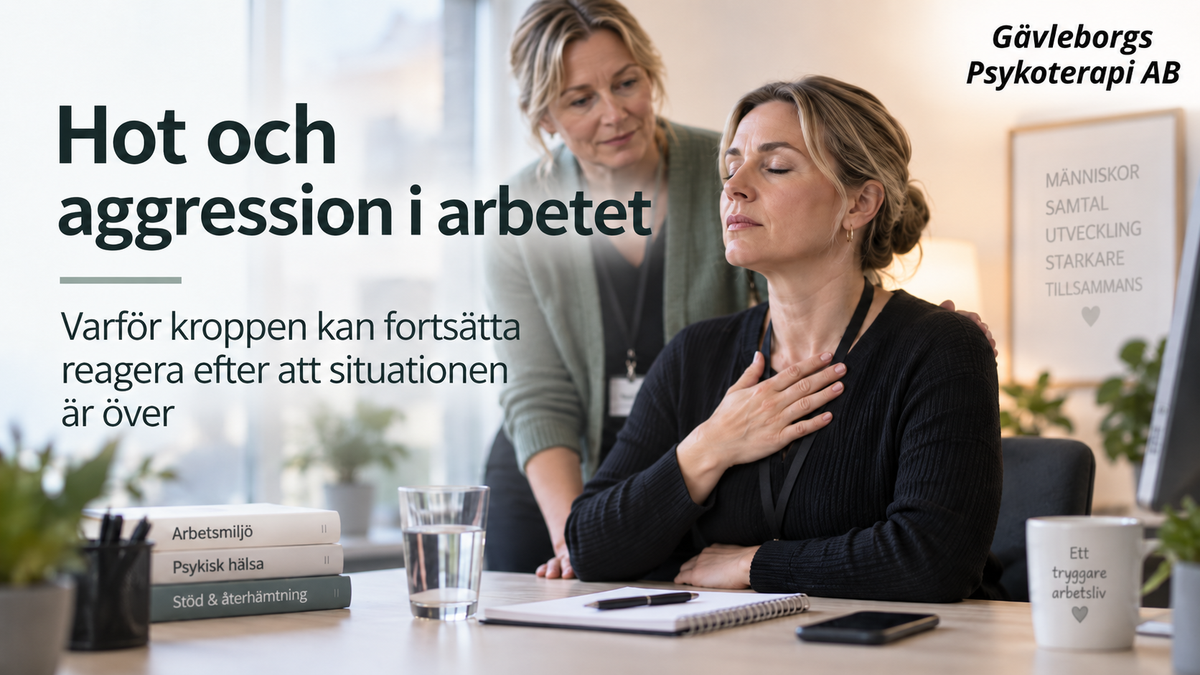 Hot och aggression i arbetet – varför kroppen kan fortsätta reagera efter att situationen är över