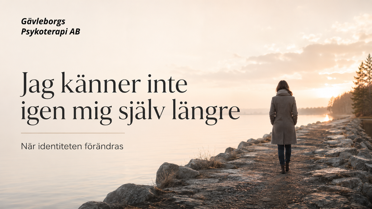 När du inte längre känner igen den person du varit