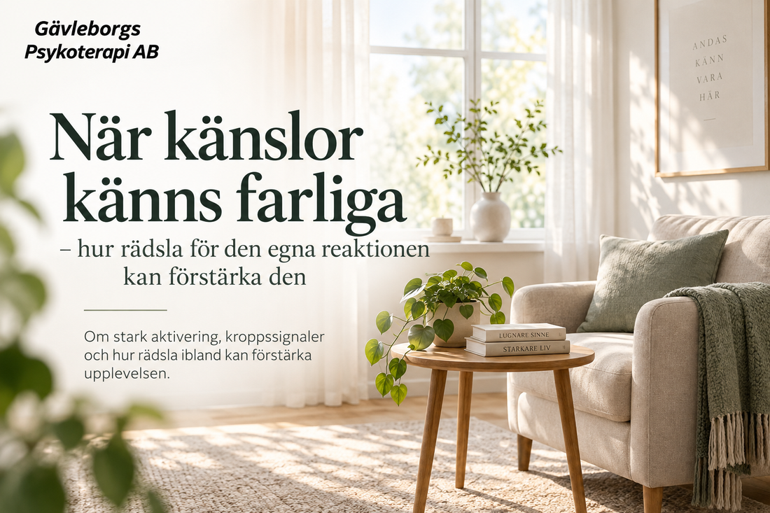 När känslor känns farliga – hur rädsla för den egna reaktionen kan förstärka den