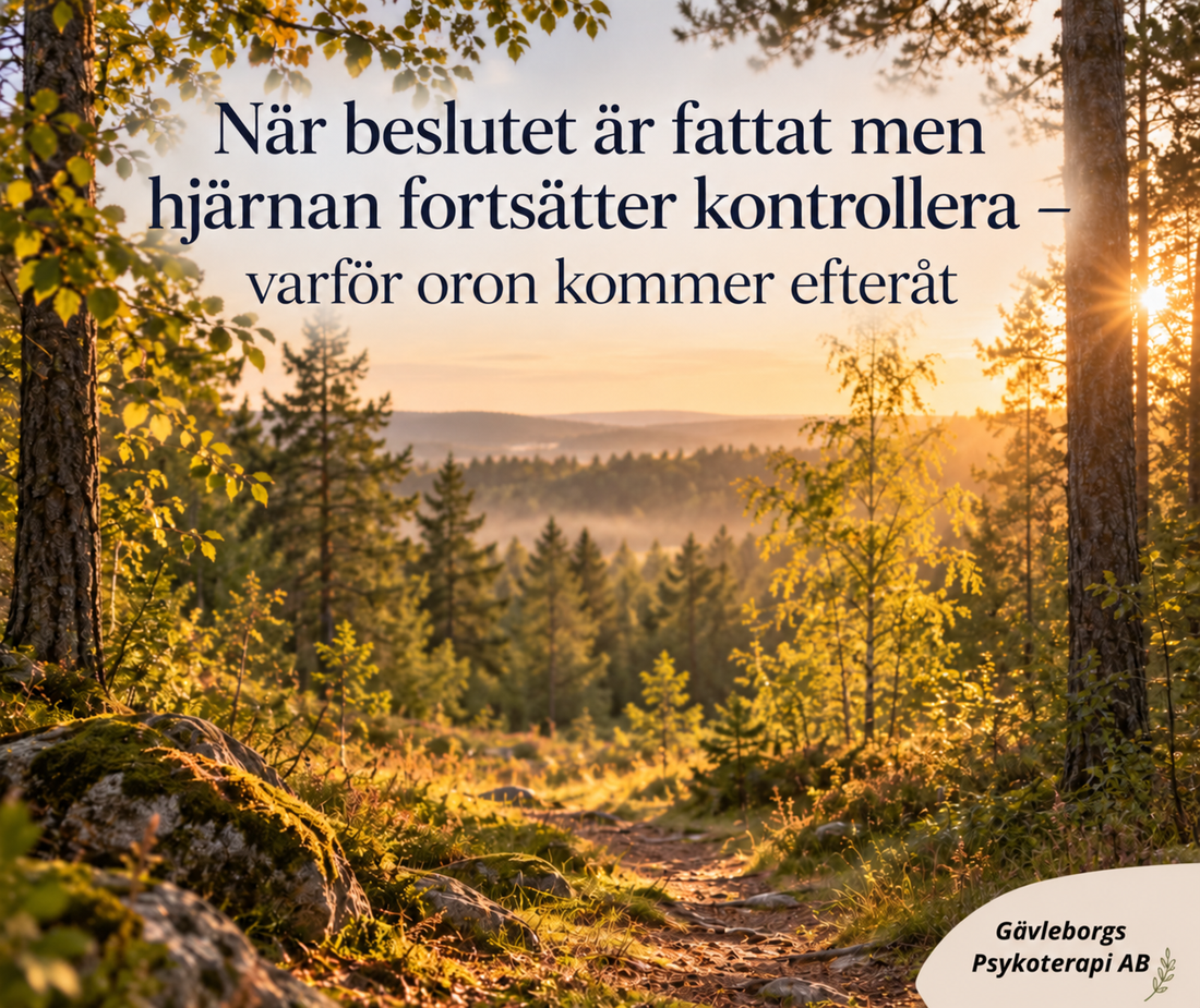 När beslutet är fattat men hjärnan fortsätter kontrollera – varför oron kommer efteråt