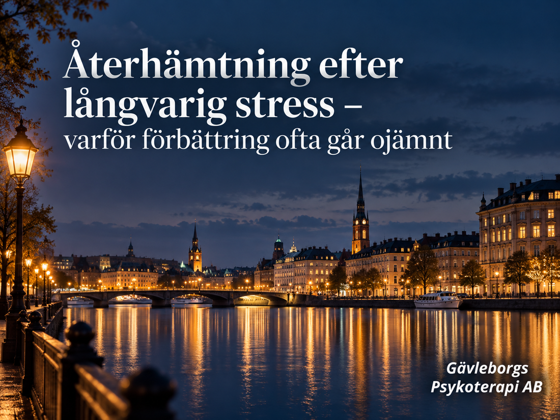 Återhämtning efter långvarig stress – varför förbättring ofta går ojämnt