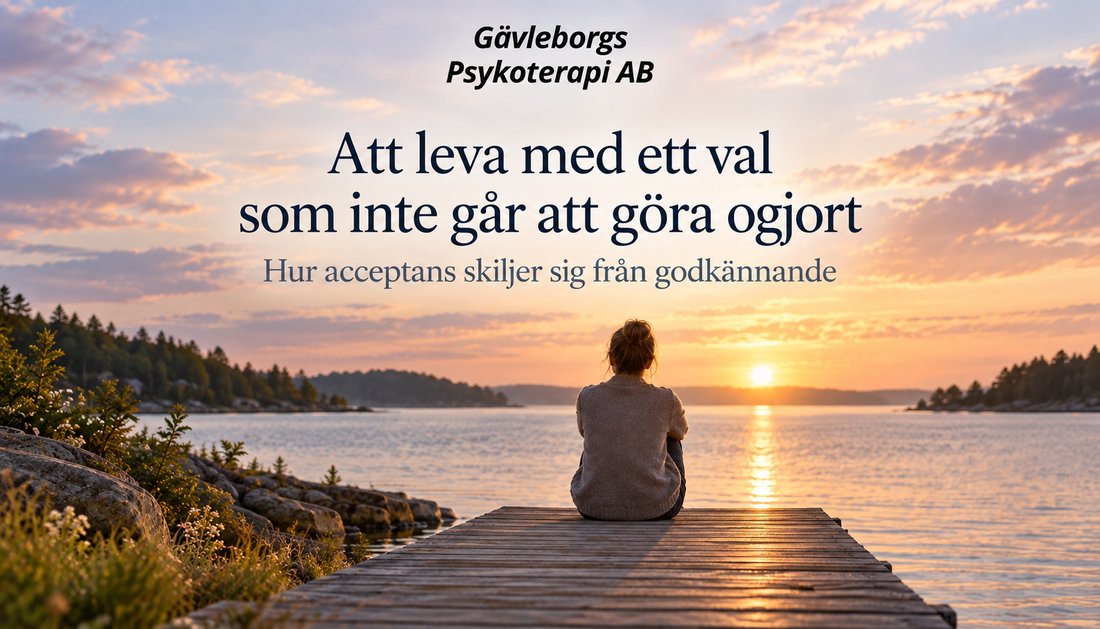 Att leva med ett val som inte går att göra ogjort – hur acceptans skiljer sig från godkännande