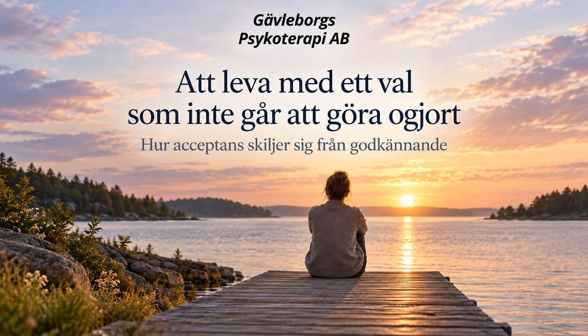 Att leva med ett val som inte går att göra ogjort – hur acceptans skiljer sig från godkännande