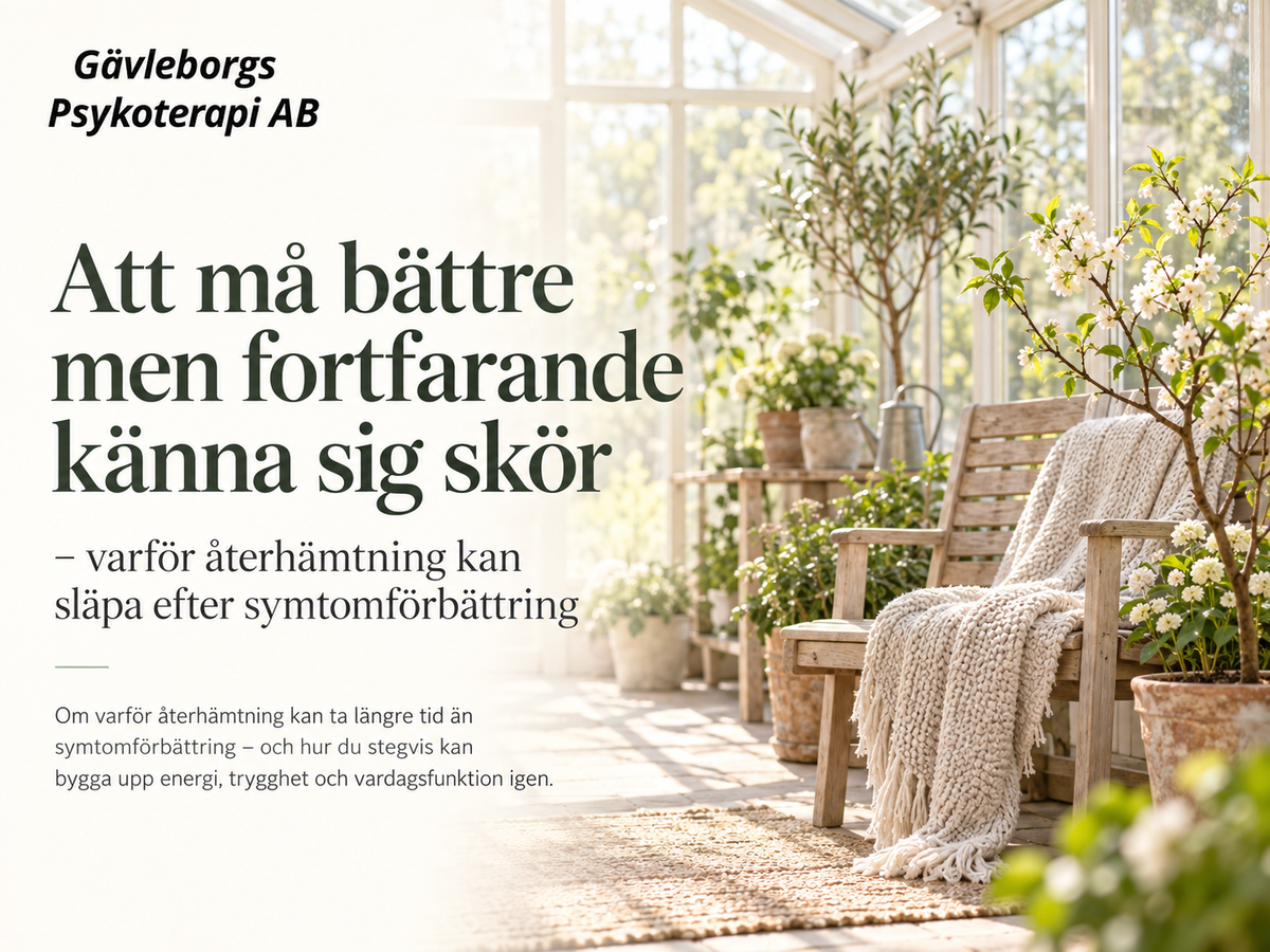 Att må bättre men fortfarande känna sig skör – varför återhämtning kan släpa efter symtomförbättring