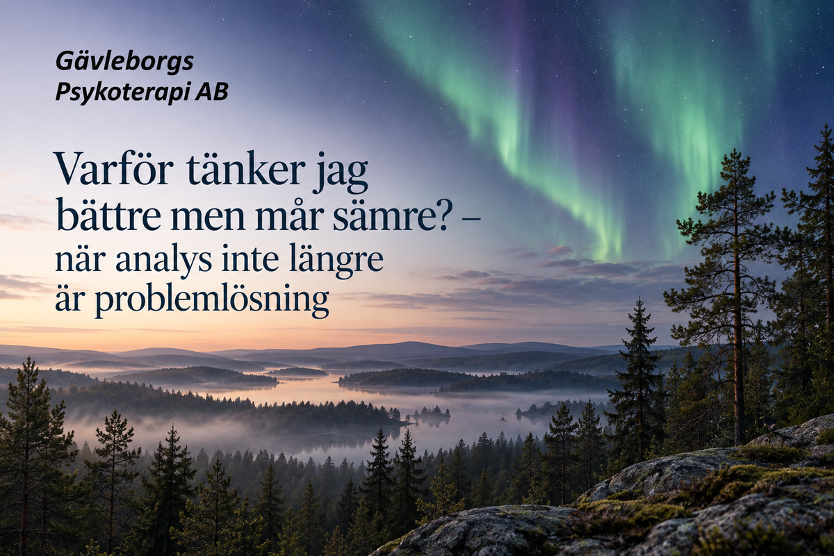 Varför tänker jag bättre men mår sämre? – när analys inte längre är problemlösning