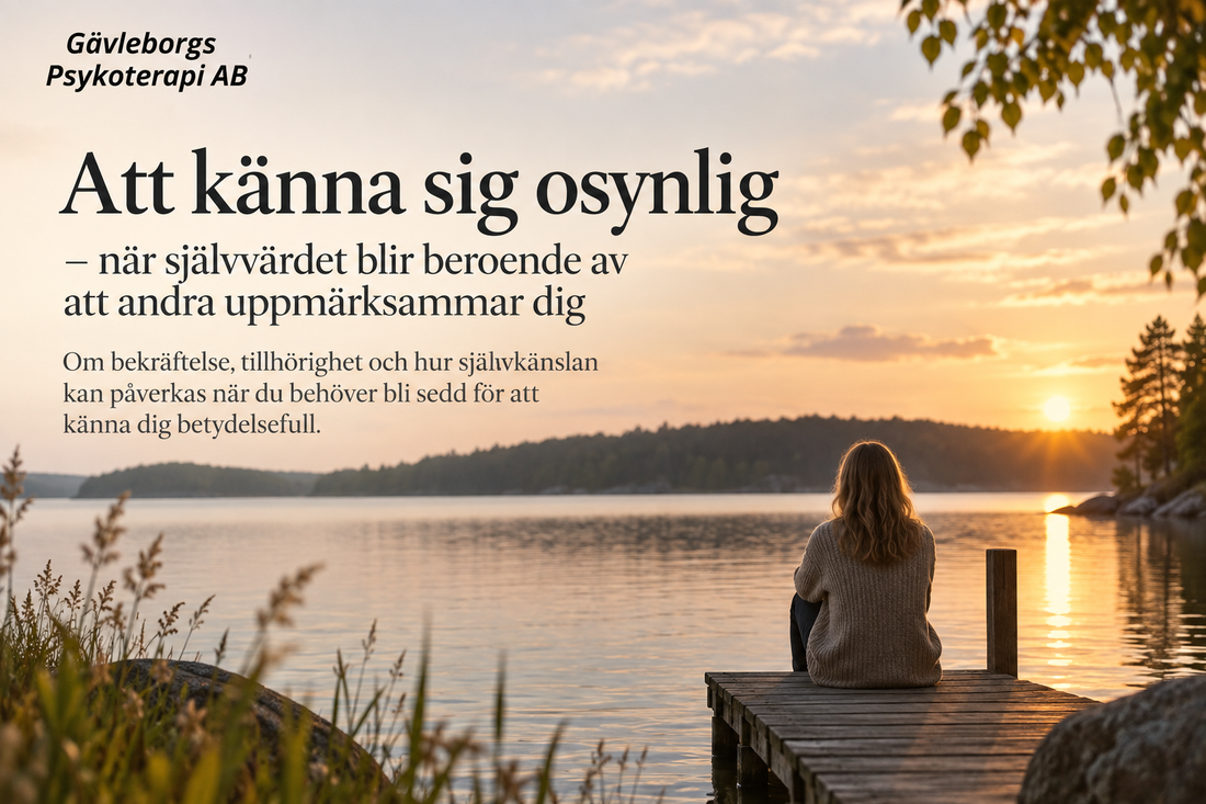 Att känna sig osynlig – när självvärdet blir beroende av att andra uppmärksammar dig
