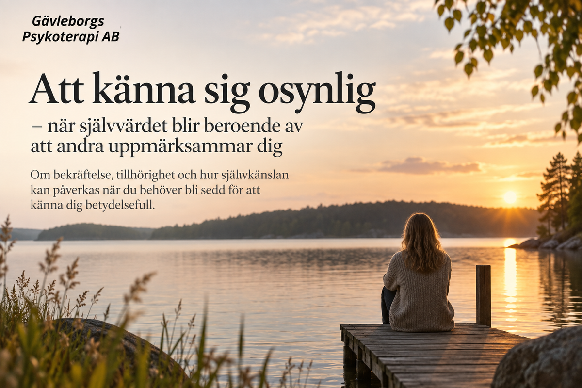 Att känna sig osynlig – när självvärdet blir beroende av att andra uppmärksammar dig