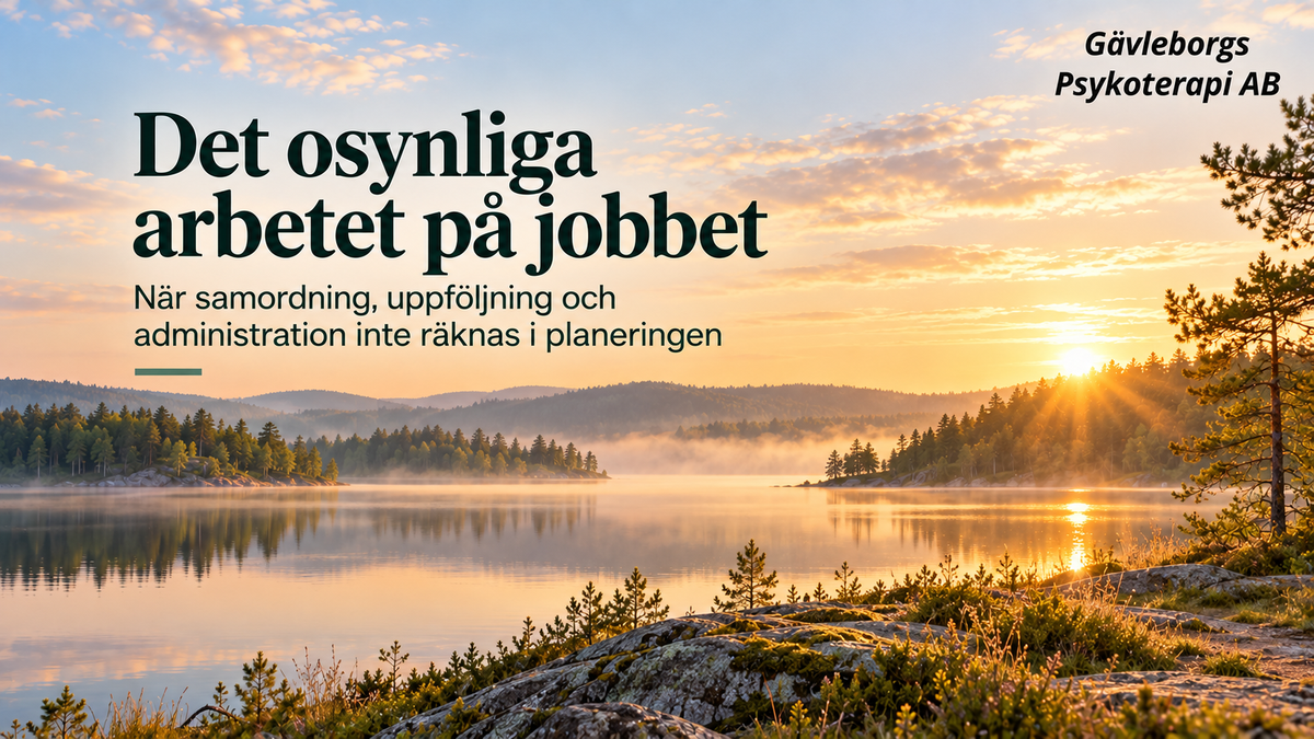 Det osynliga arbetet på jobbet – när samordning, uppföljning och administration inte räknas i planeringen
