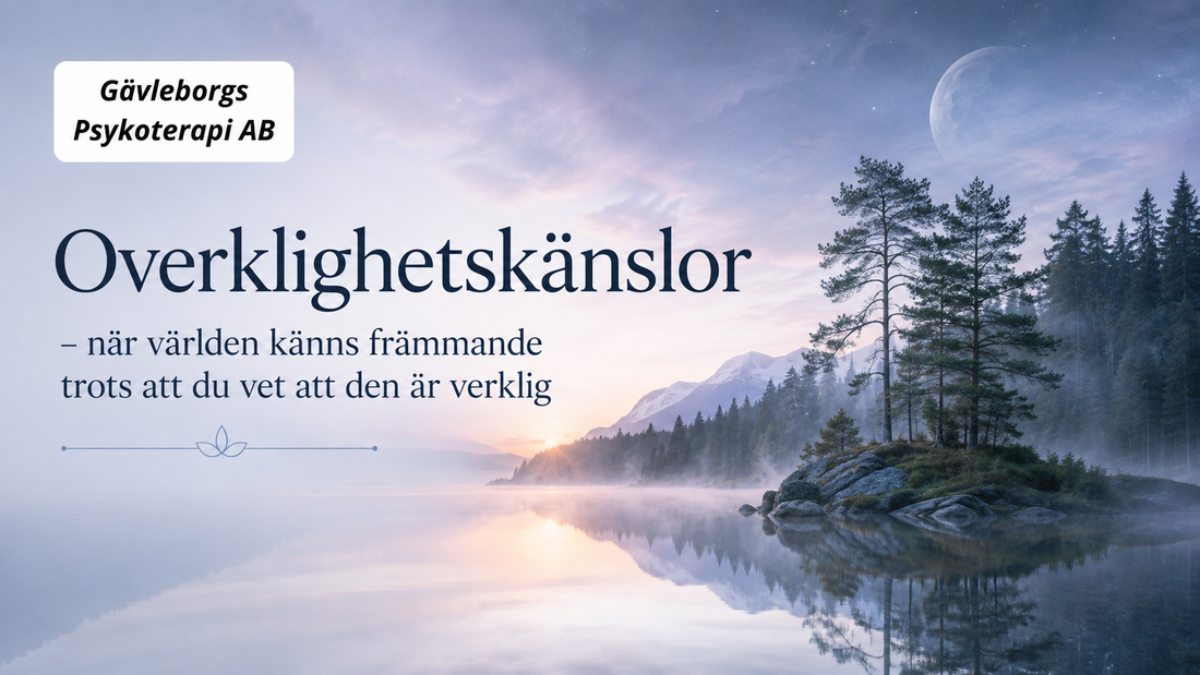 Overklighetskänslor – när världen känns främmande trots att du vet att den är verklig