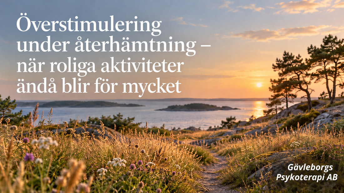 Överstimulering under återhämtning – när roliga aktiviteter ändå blir för mycket