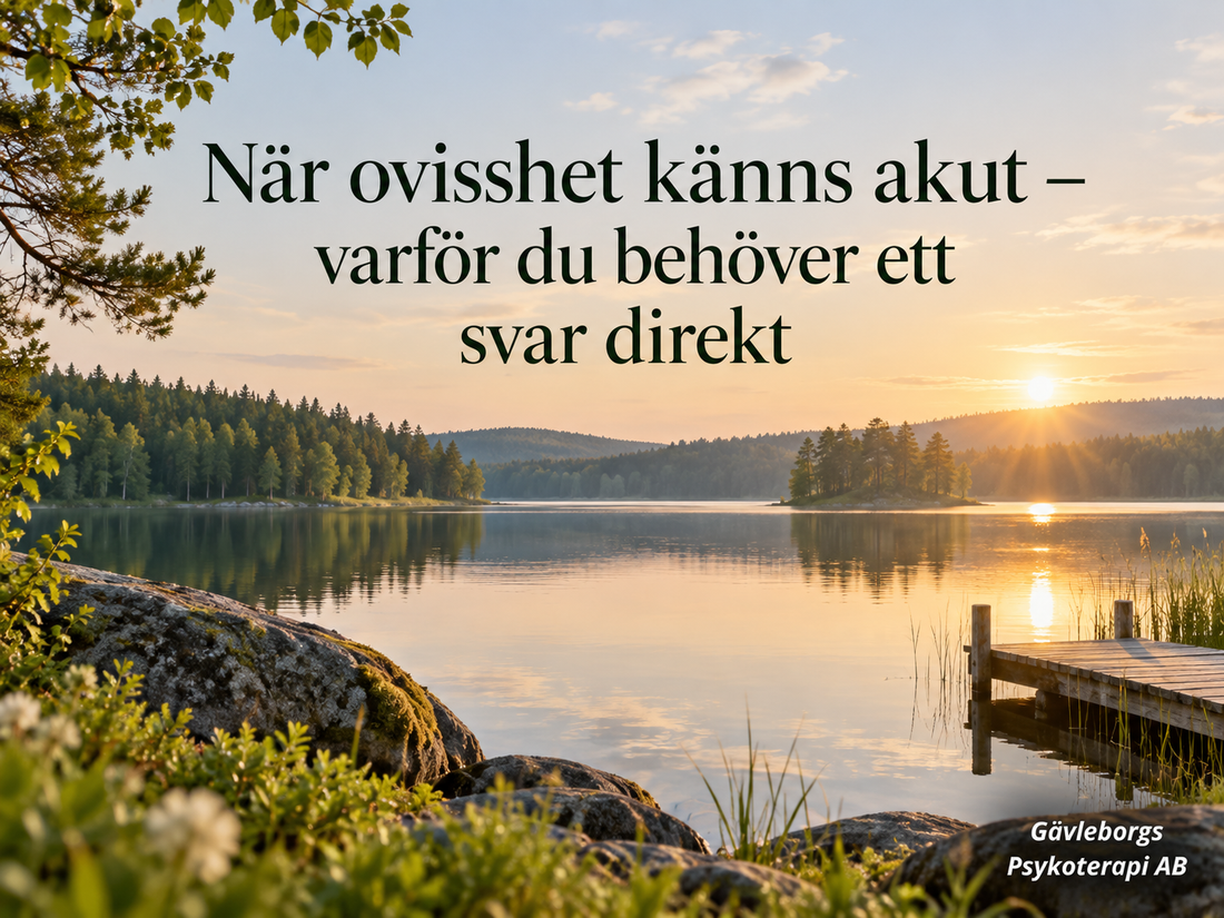 När ovisshet känns akut – varför du behöver ett svar direkt