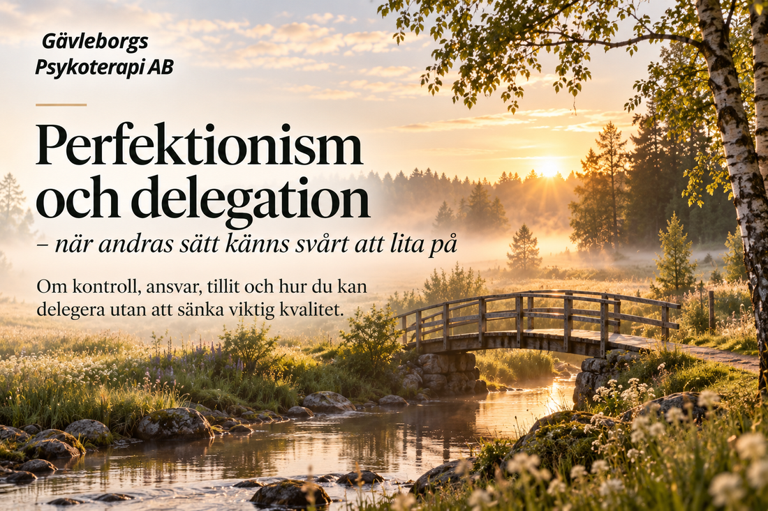 Perfektionism och delegation – när andras sätt känns svårt att lita på