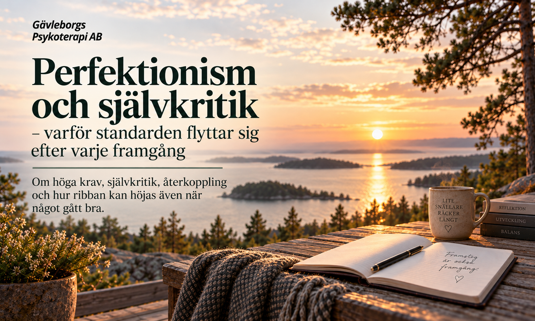 Perfektionism och självkritik – varför standarden flyttar sig efter varje framgång