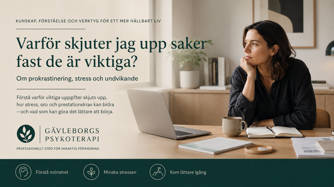 Varför skjuter jag upp saker trots att de är viktiga? – om prokrastinering, stress och undvikande