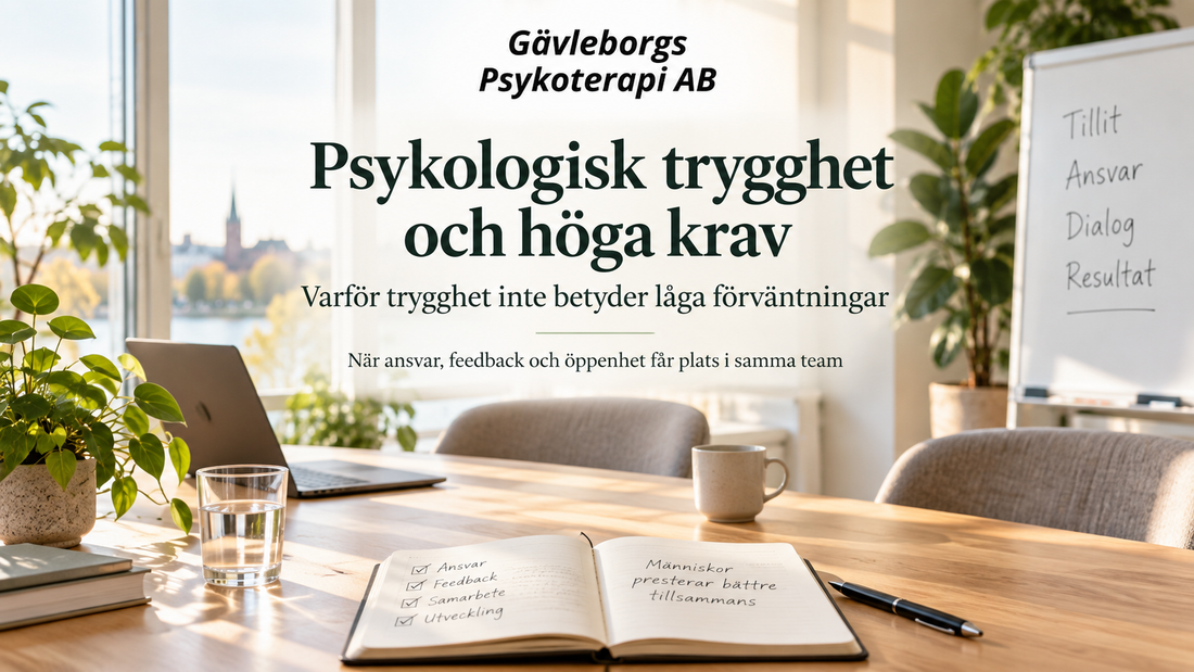 Psykologisk trygghet och höga krav – varför trygghet inte betyder låga förväntningar