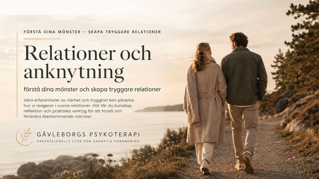 Relationer och anknytning – förstå dina mönster och skapa tryggare relationer