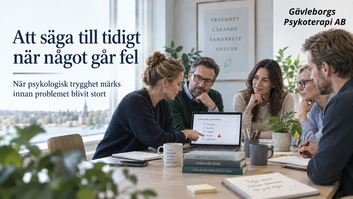 Att säga till tidigt när något går fel – varför psykologisk trygghet märks innan problemet blivit stort