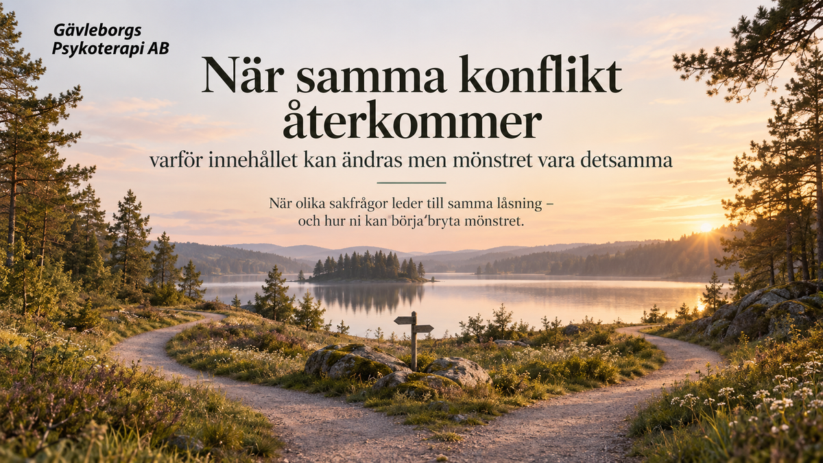 När samma konflikt återkommer – varför innehållet kan ändras men mönstret vara detsamma