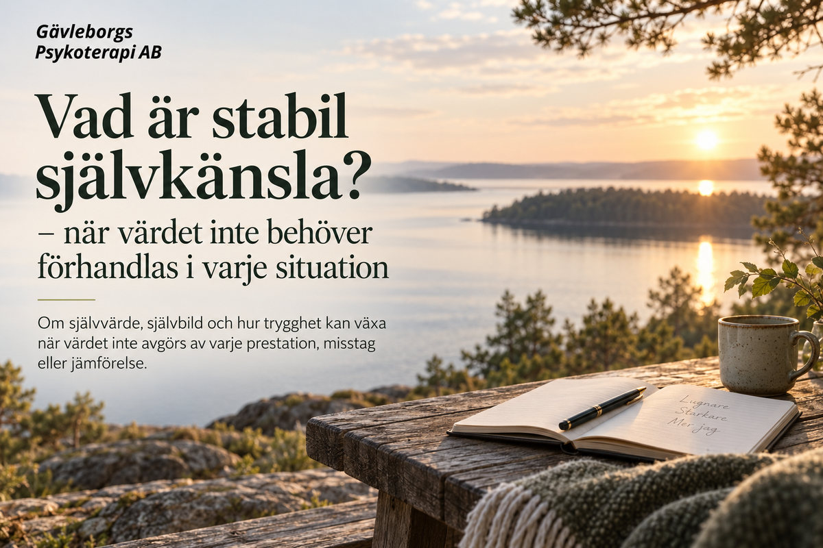 Vad är stabil självkänsla? – när värdet inte behöver förhandlas i varje situation