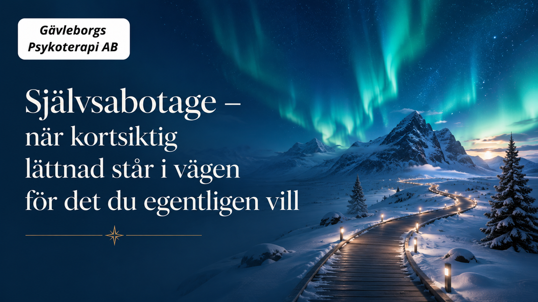 Självsabotage – när kortsiktig lättnad står i vägen för det du egentligen vill