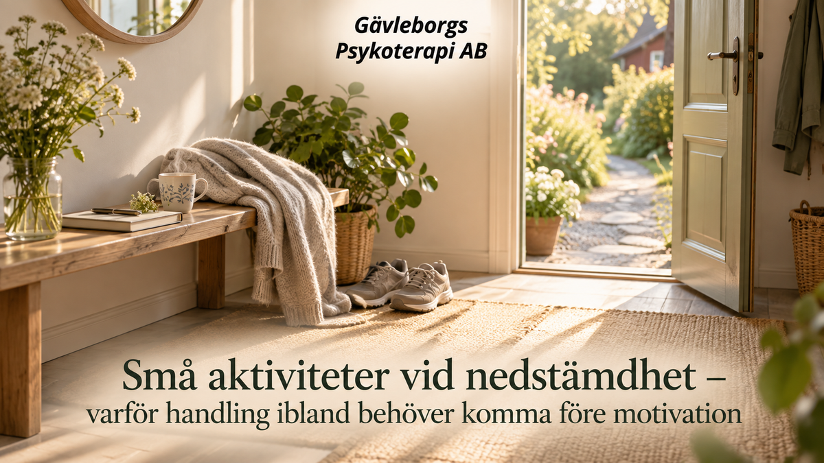 Små aktiviteter vid nedstämdhet – varför handling ibland behöver komma före motivation