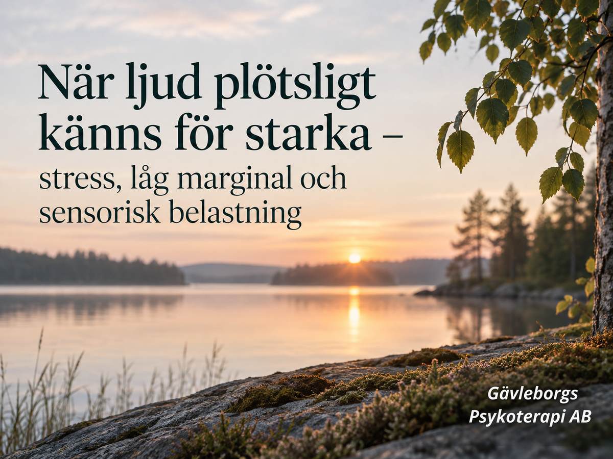 När ljud plötsligt känns för starka – stress, låg marginal och sensorisk belastning