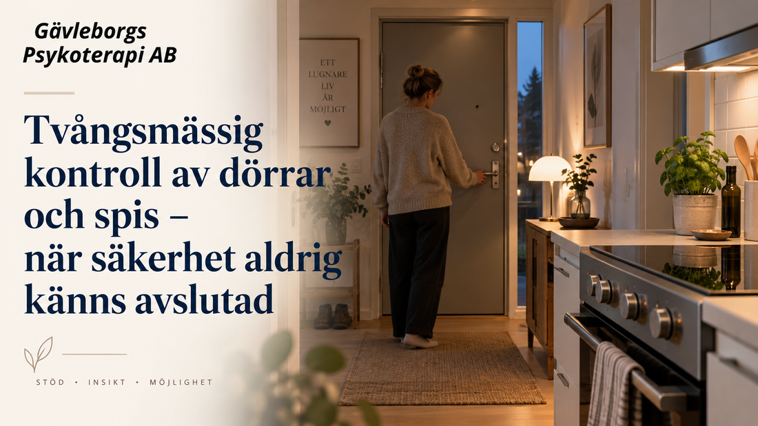 Tvångsmässig kontroll av dörrar och spis – när säkerhet aldrig känns avslutad