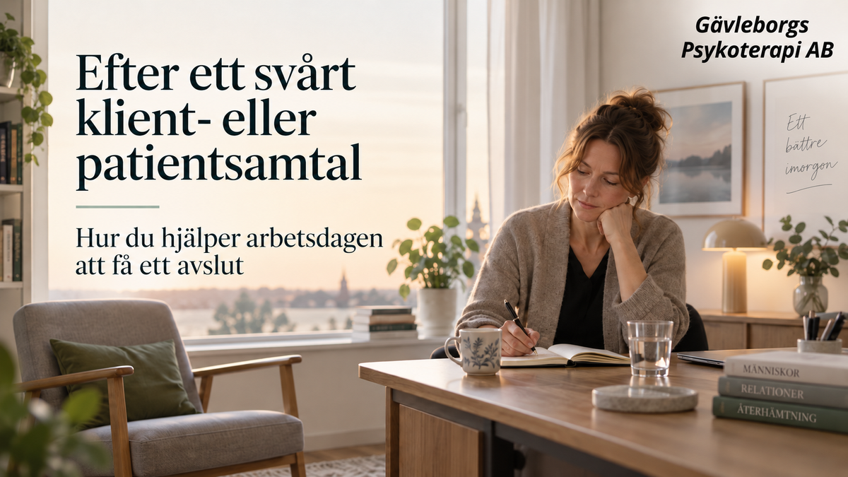 Efter ett svårt klient- eller patientsamtal – hur du hjälper arbetsdagen att få ett avslut