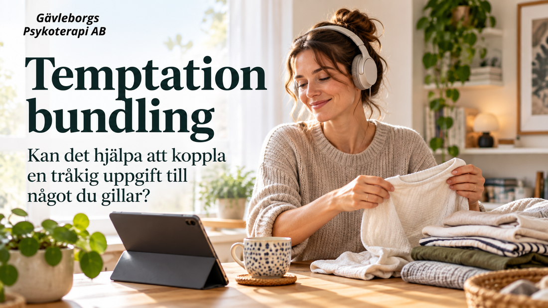 Temptation bundling – kan det hjälpa att koppla en tråkig uppgift till något du gillar?