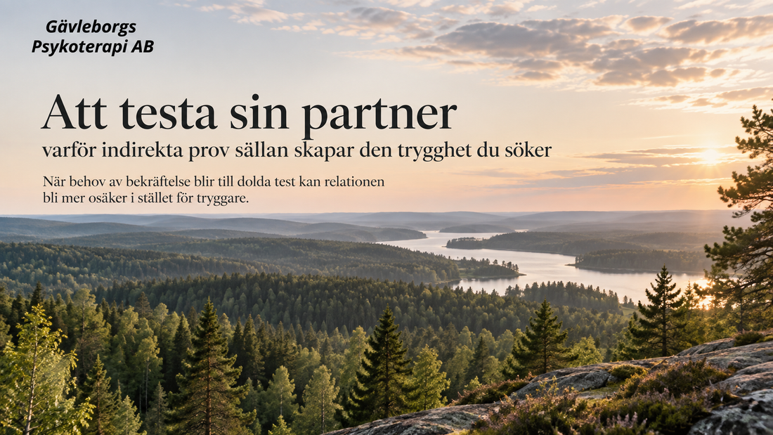 Att testa sin partner – varför indirekta prov sällan skapar den trygghet du söker