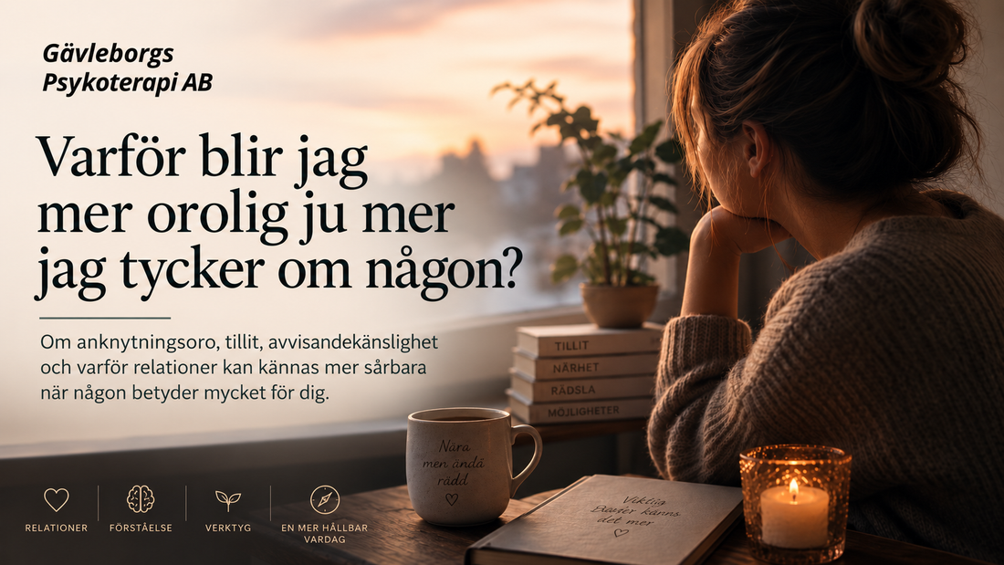 Varför blir jag mer orolig ju mer jag tycker om någon?