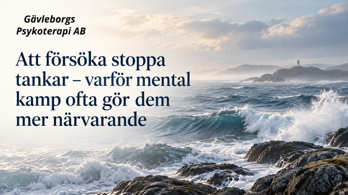 Att försöka stoppa tankar – varför mental kamp ofta gör dem mer närvarande