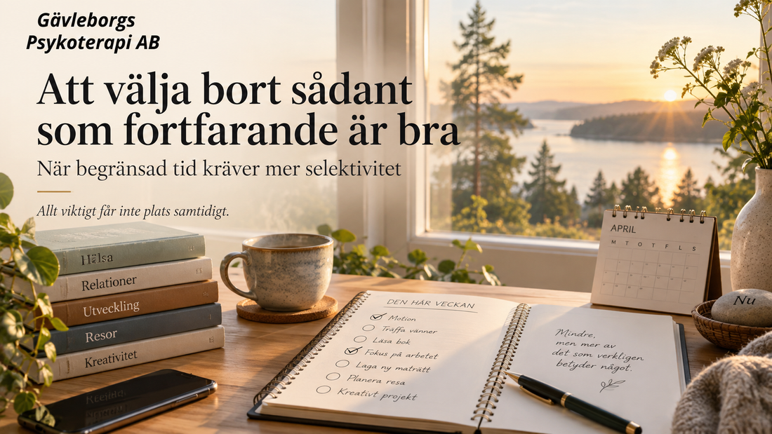 Att välja bort sådant som fortfarande är bra – när begränsad tid kräver mer selektivitet